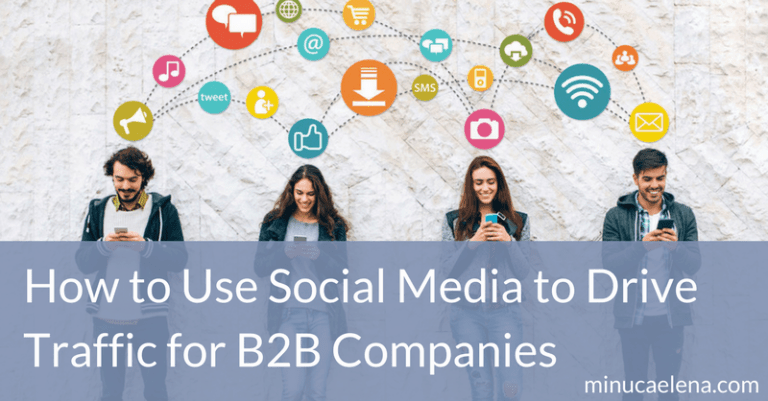 How to Use Social Media to Drive Traffic for B2B Companies
